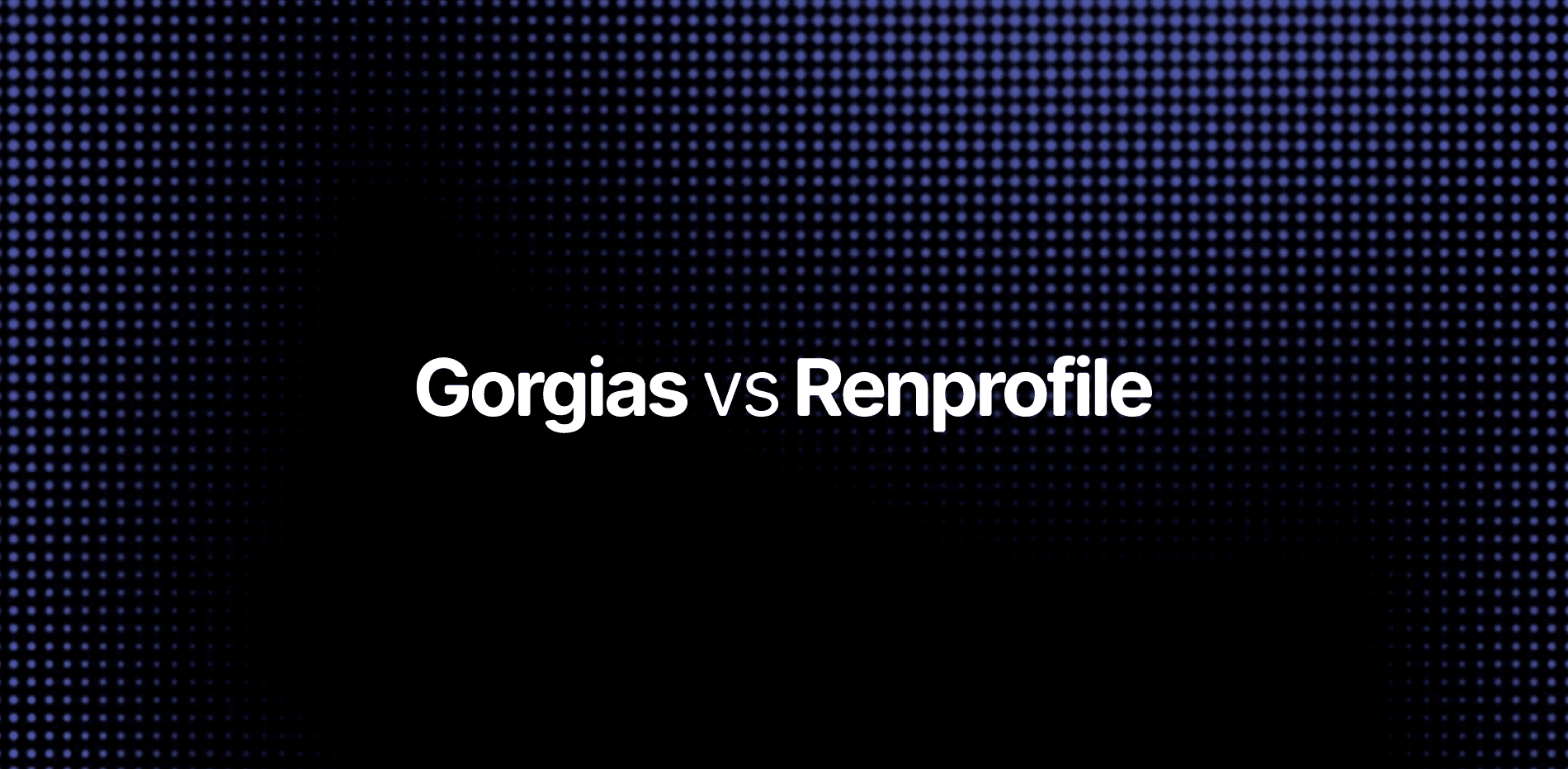 Renprofile vs Gorgias