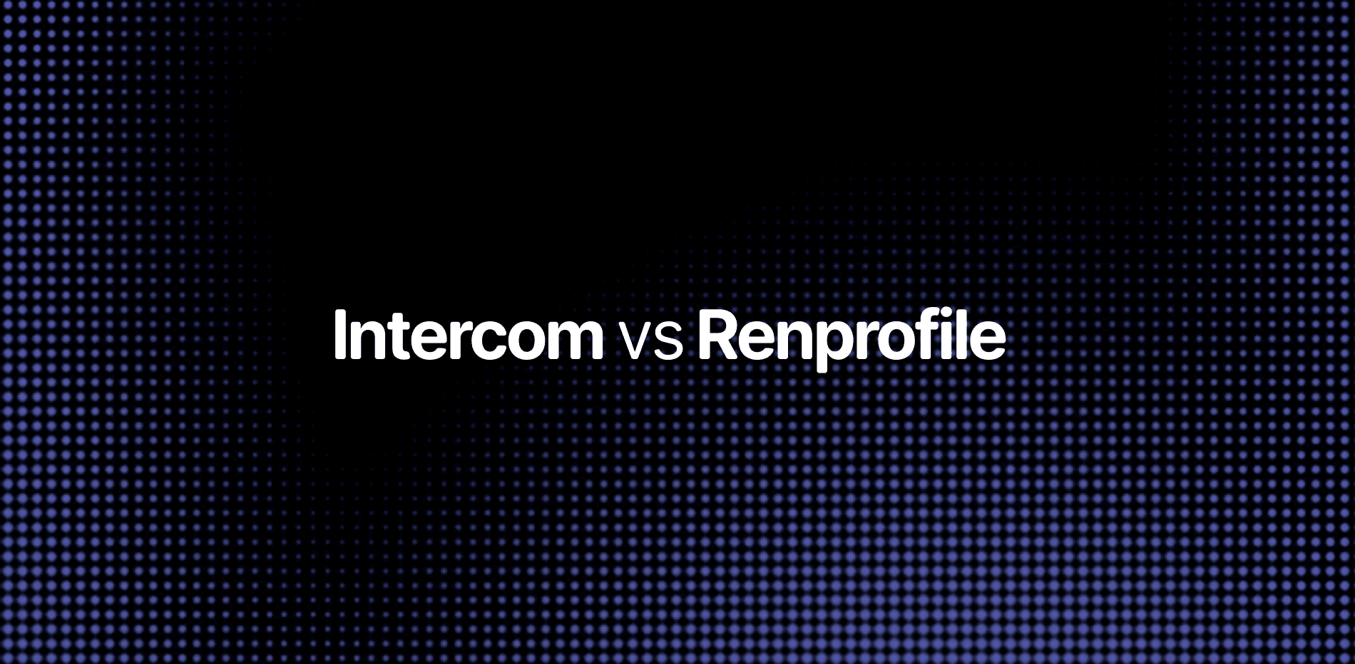 Intercom vs Renprofile — customer support platform comparison for SaaS teams