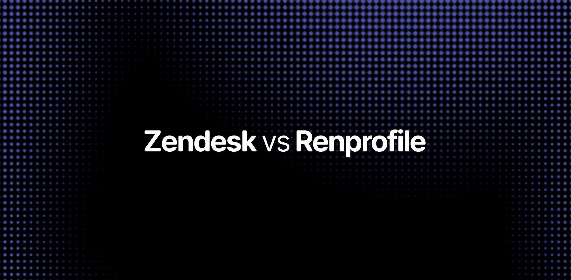 Zendesk vs Renprofile — helpdesk comparison for SaaS teams